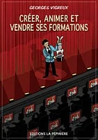 Livre professionnel Créer, animer et vendre ses formations, de Georges Vigreux
